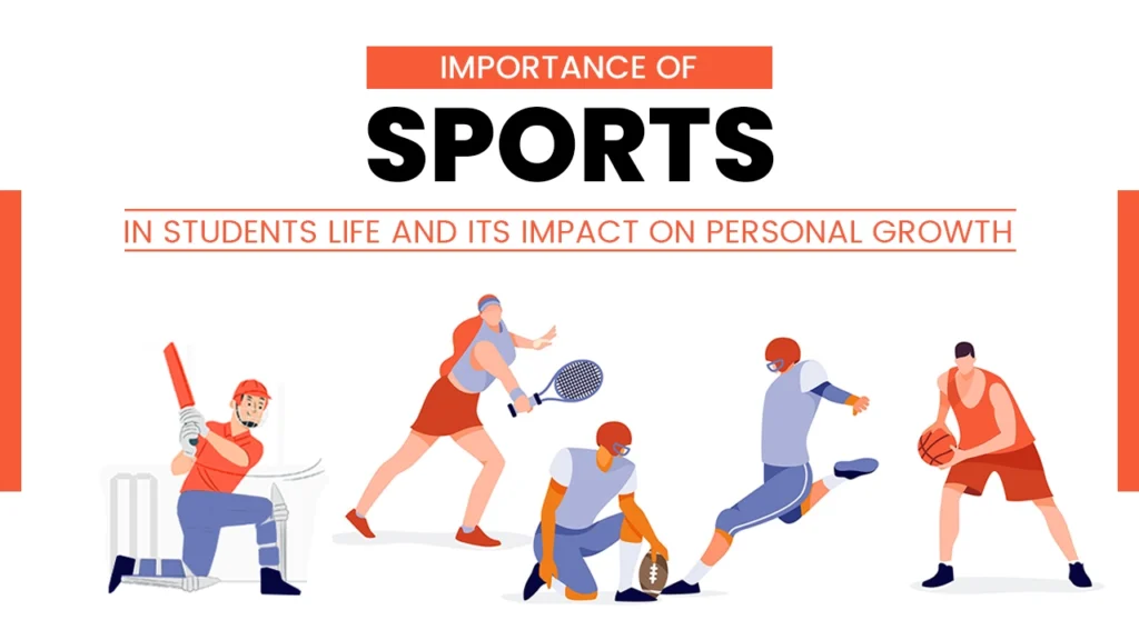 Importance of Sports in Students Life and Its Impact on Personal Growth importance of sports in students life