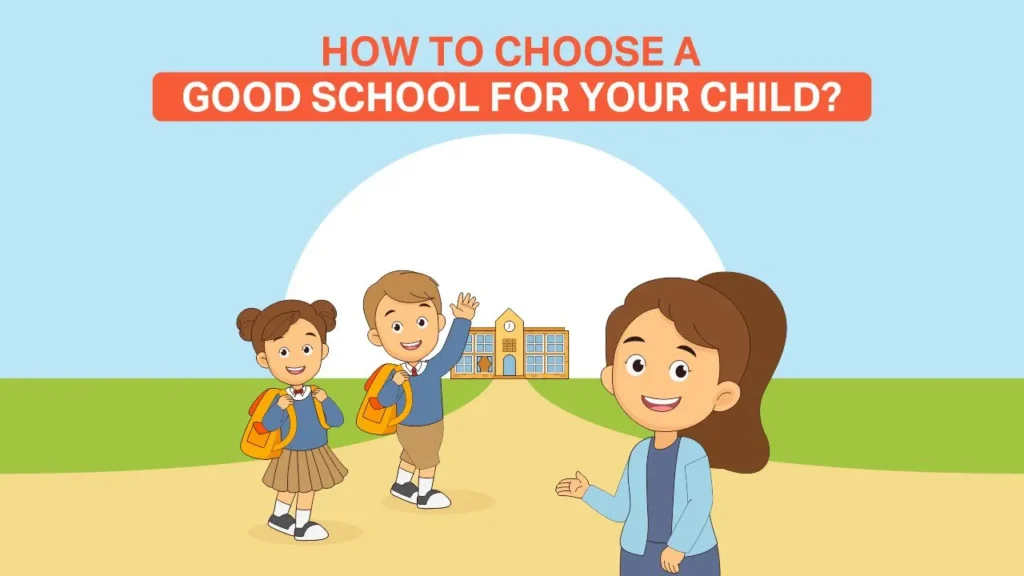how to choose a good school for your child?
