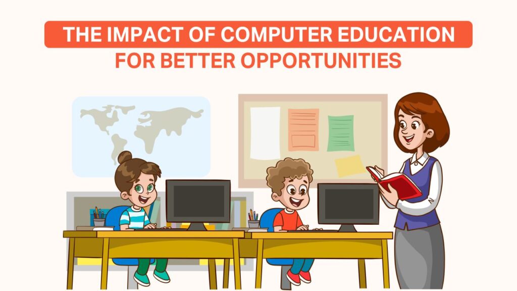 the impact of computer education for better opportunities