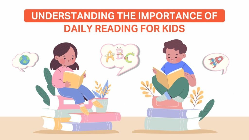 understanding the importance of daily reading for kids