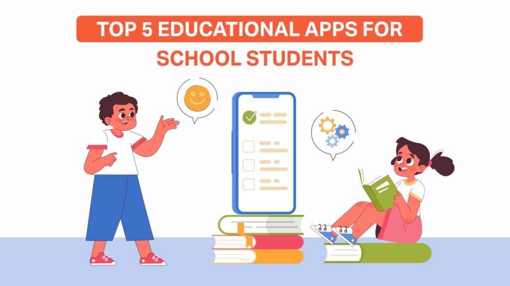 Top 5 Educational Apps For School Students top 5 educational apps for school students